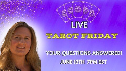 TAROT READINGS LIVE! TAROT FRIDAY JUNE 13TH 7PM EST