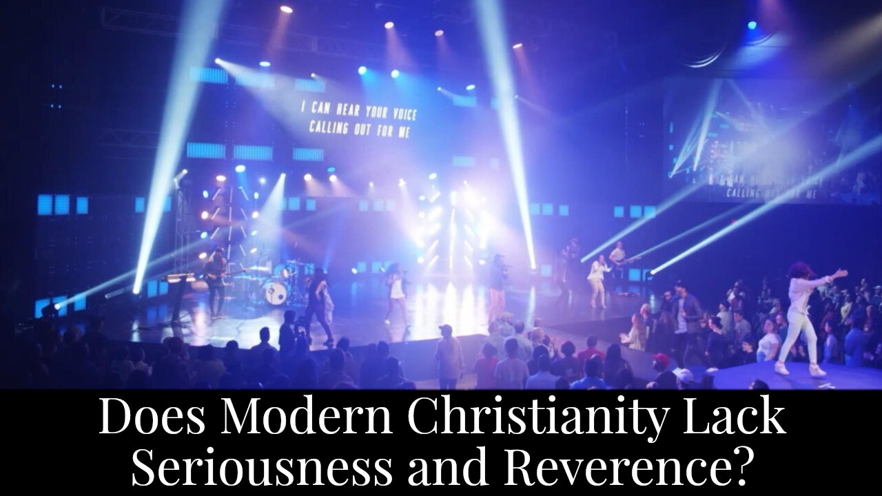 Does Modern Christianity Lack Seriousness and Reverence?