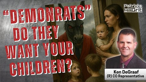 "DemonRats" NDo They Want Your Children? | Ken DeGraaf (R) CO State Representative