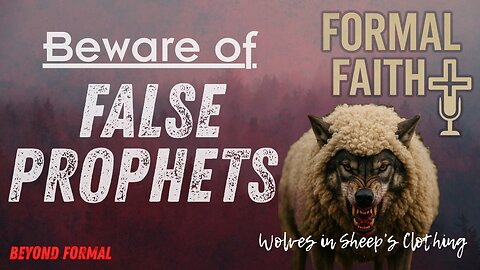Formal Faith: Beware of False Prophets | Q&A?