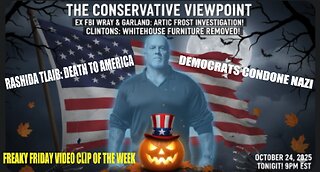 IT'S FRIDAY HERE ON THE CONSERVATIVE VIEWPOINT: TONIGHT AT 9PM EST.