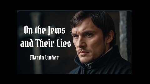 Martin Luther: The jews and their lies. A.I