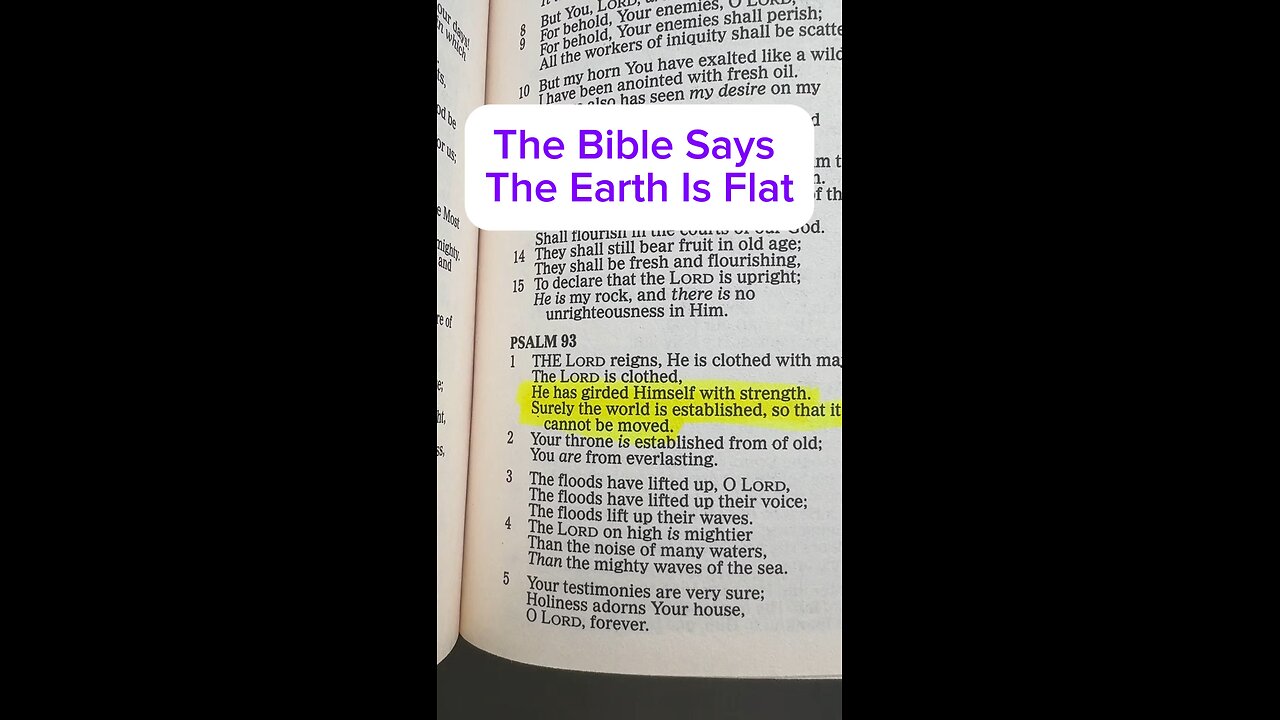 The Bible says the earth is NOT moving , and flat