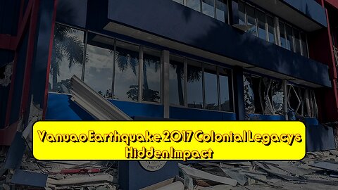 Vanuao Earthquake 2017: Colonial Legacy's Hidden Impact #Earthquake #Vanuao #PortVilla