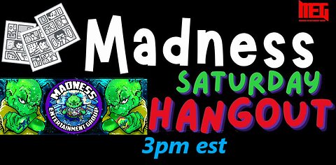 Madness Saturday Hangout: E13 7-19-5