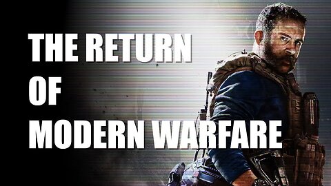 The Return of Modern Warfare - A Look At Call of Duty: Modern Warfare (2019)
