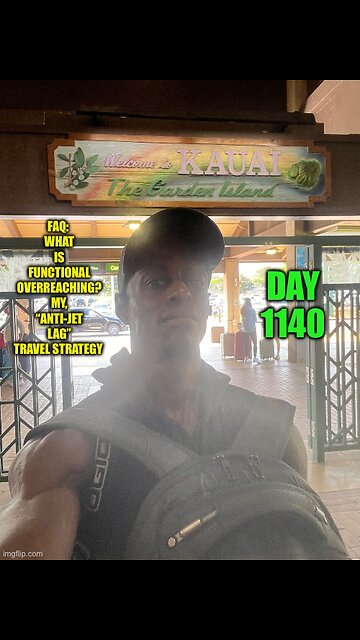 FAQ: What is Functional overreaching? My, “Anti-Jet Lag” Travel Strategy (Day 1140)