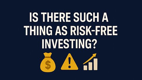 Is There Such a Thing as Risk-Free Investing?