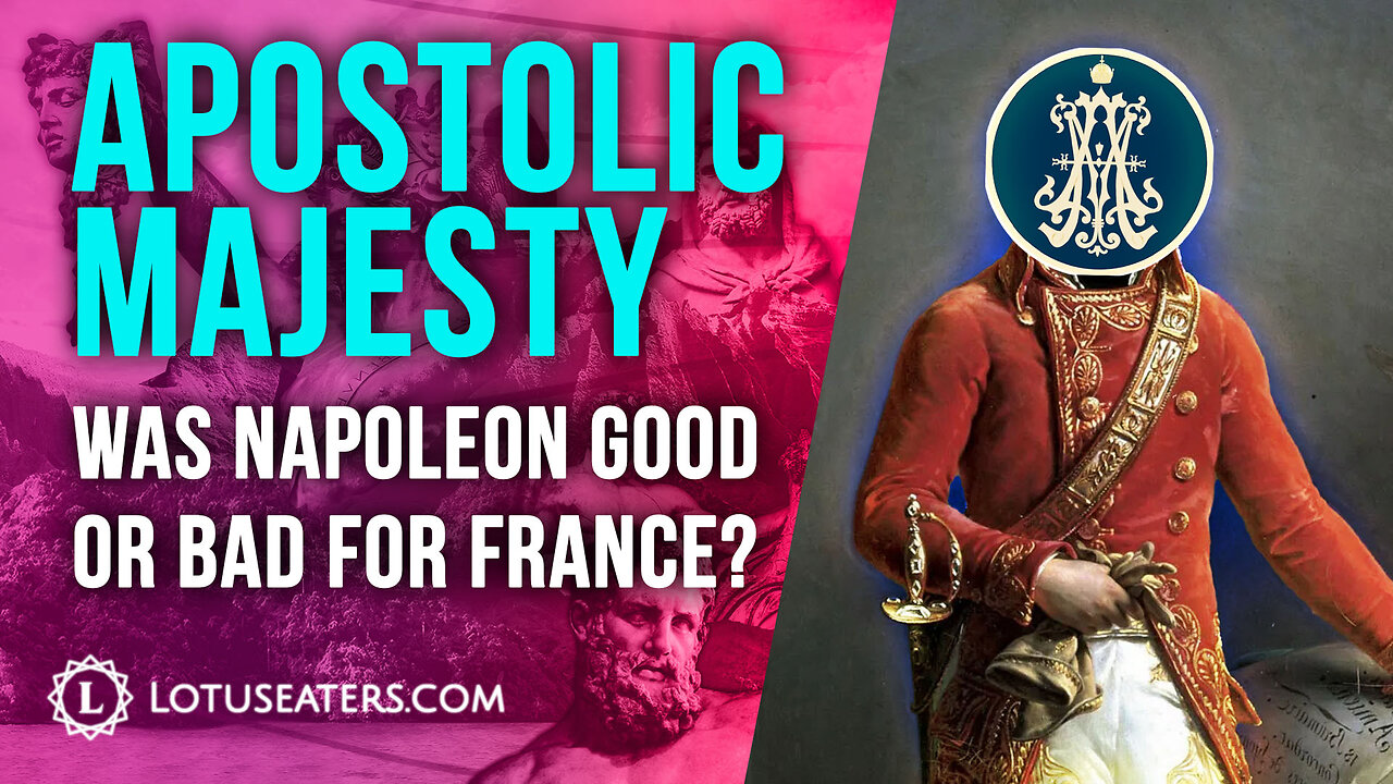 Was Napoleon Good for France? | Interview with Apostolic Majesty