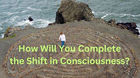 How Will You Complete the Shift in Consciousness? ∞St. Germain