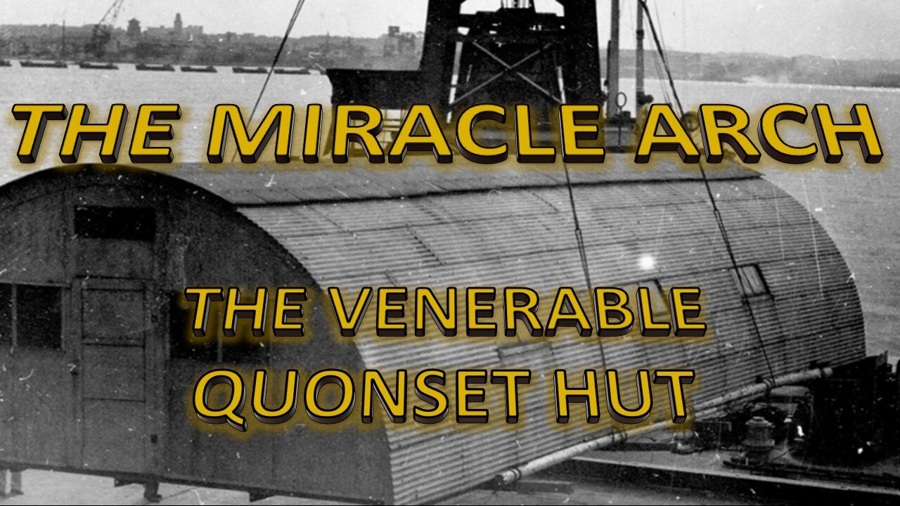The Miracle Arch-The Venerable Quonset Hut