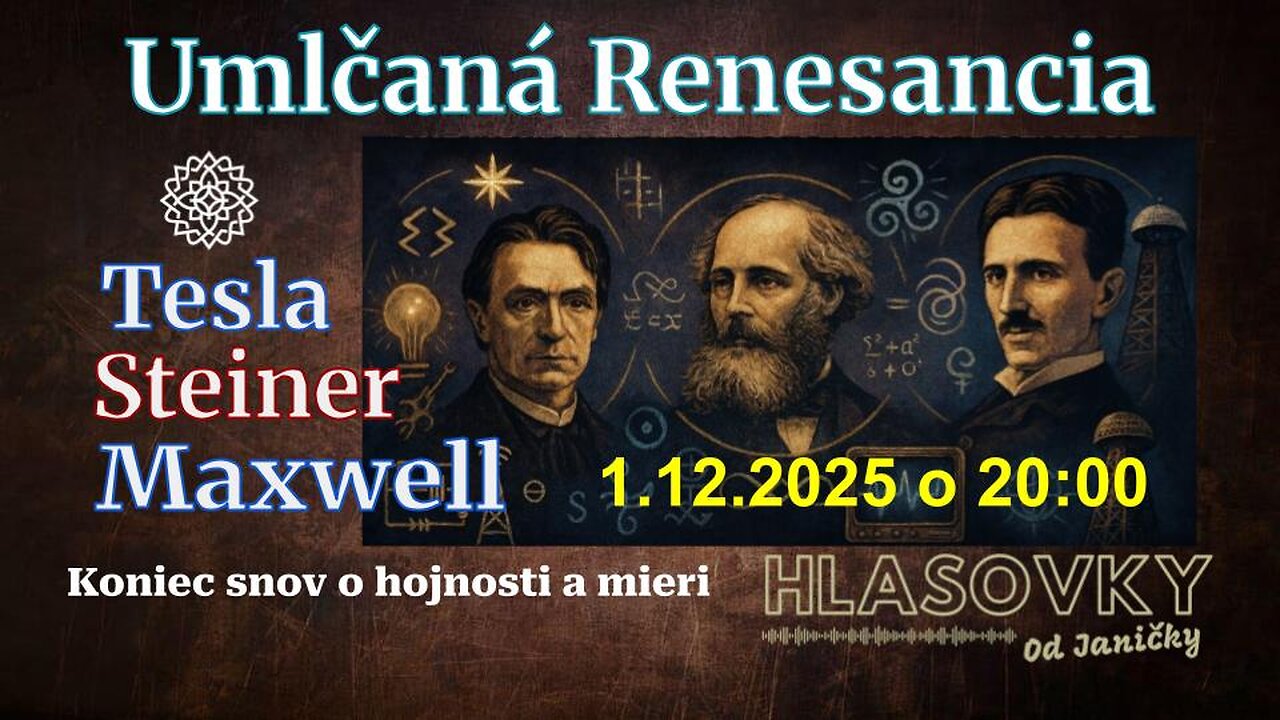 NOSITELIA SVETLA💫Umlčaná renesancia: Tesla, Steiner, Maxwell - Hlasovky od Janičky
