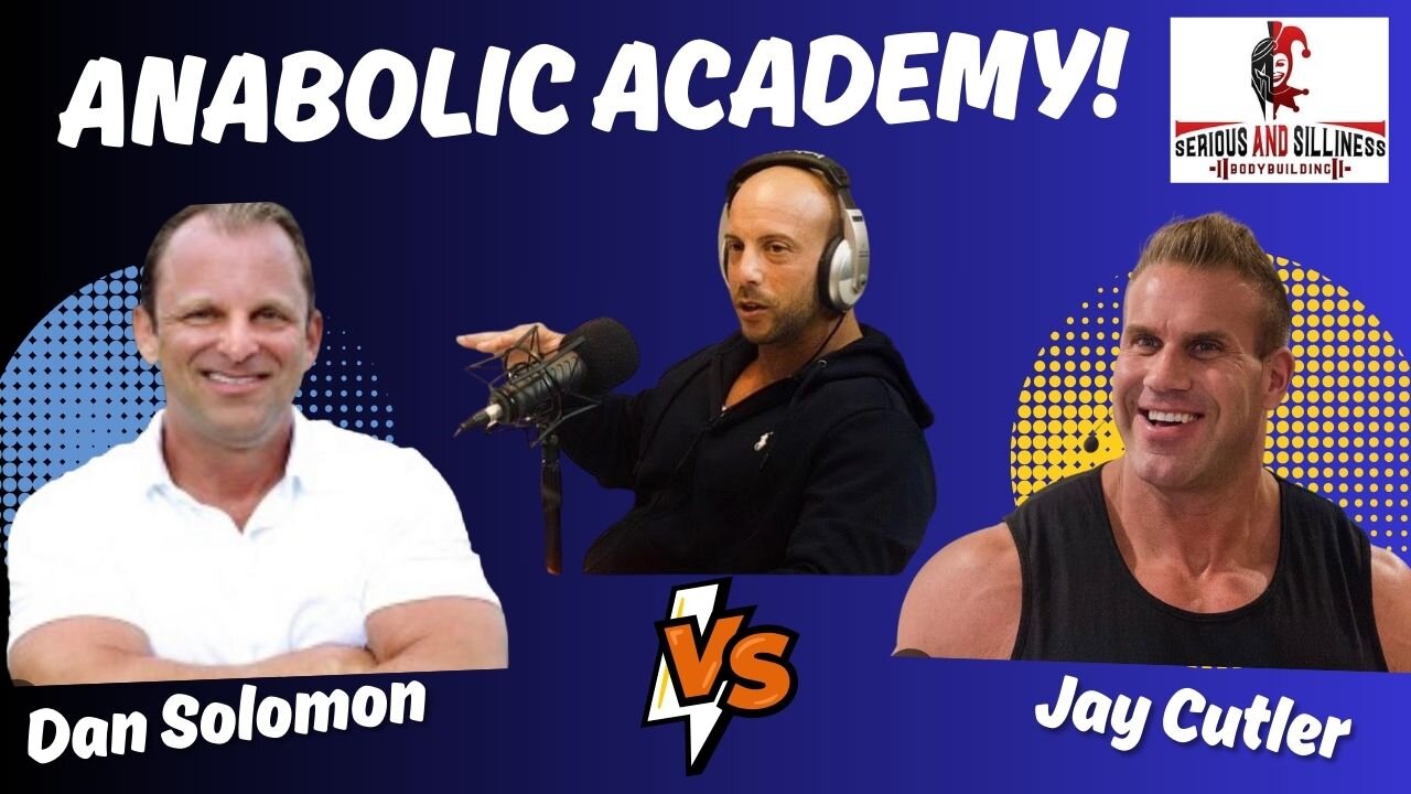 Anabolic Academy! Dan Solomon VS Jay Cutler.