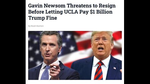 Gavin Newsom Threatens to Resign Before Letting UCLA Pay $1 Billion Trump Fine