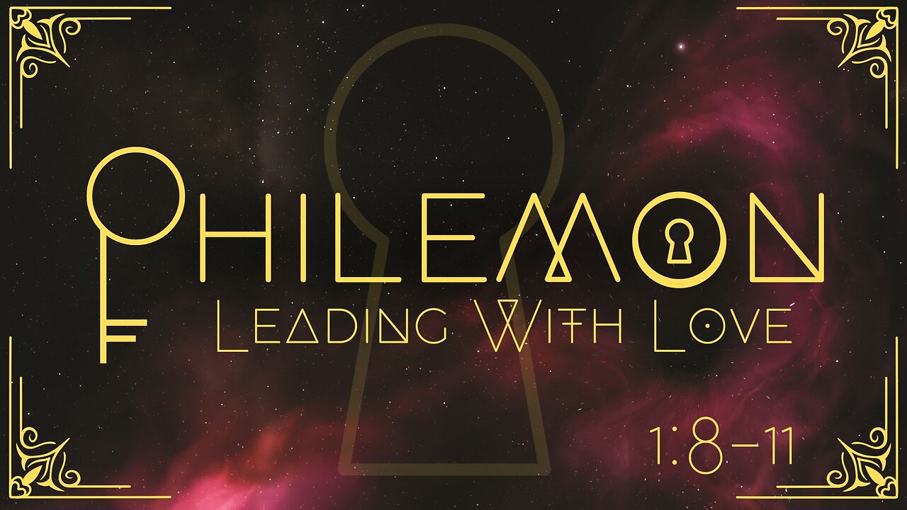 Leading with Love: Philemon 1:8-11