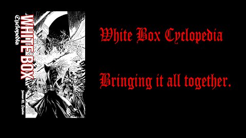 White Box Cyclopedia: Brining It All Together.