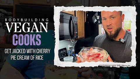 Get Jacked with Cherry Pie Cream of Rice | Vegan Muscle-Building Recipe