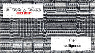 THE INTELLIGENCE | speculative horror story | The Warning Woods Horror Fiction and Scary Stories Pod