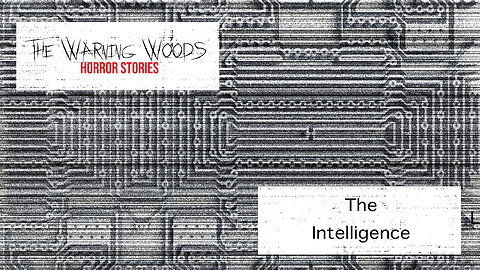 THE INTELLIGENCE | speculative horror story | The Warning Woods Horror Fiction and Scary Stories Pod