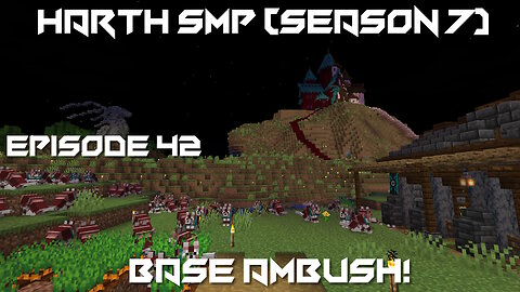 Base Ambush! - Minecraft Harth SMP #42 (Season 7)