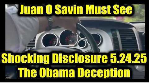 Juan O Savin Shocking Disclosure 5.24.25 - The Obama Deception. Bannons War Room