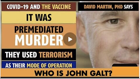 DR David Martin ON A CRUSADE TO EXPOSE THE GENOCIDE. WHO IS John Galt?