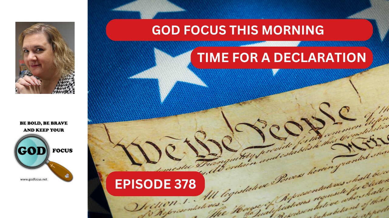 GOD FOCUS THIS MORNING EP378 TIME FOR A DECLARATION