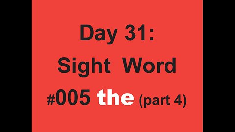 Day 31: Sight Word #005 the (part 4)
