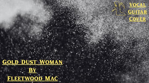 Vocal Guitar Cover - Gold Dust Woman : Fleetwood Mac