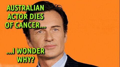 AUSTRALIAN ACTOR DIES OF CANCER... I WONDER WHY?