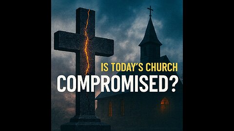 Is Today’s Church Compromised