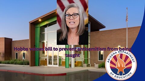 Gov Katie Hobbs vetoes bill to prevent the teaching of antisemitism in Arizona schools