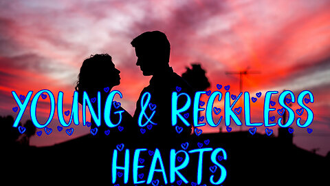 Young & Reckless Hearts - new love song #tocxicalor #romantic #lyrisc #english