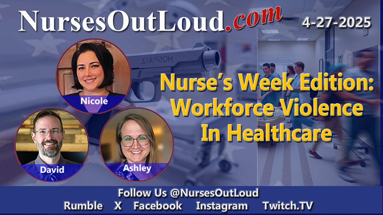 4-27-2025 Nurse’s Week Edition - Workforce Violence In Healthcare