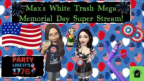 Max Sand's White Trash Mega Memorial Day Super Stream