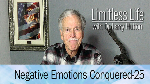 Negative Emotions Conquered Part 25