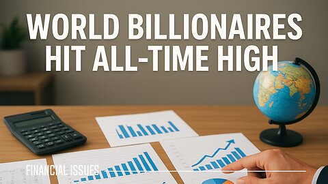 Number of Global Billionaires Surges to Historic All-Time High