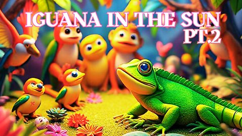 A Toddler Song About an Iguana and Nature - Iguana in the Sun Pt.2!