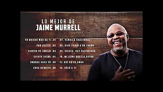Jaime Murrel - Lo Mejor Grandes Éxitos Mix - Alabanza Musica Cristiana.