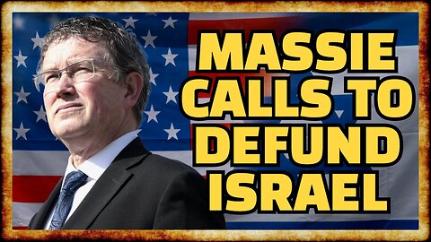 Thomas Massie Calls To END MILITARY AID To Israel