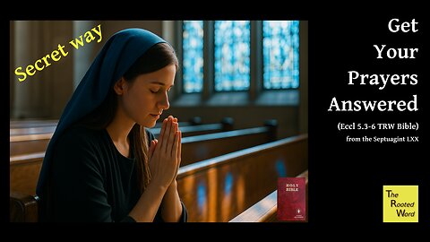 Secret Way to Get Your Prayers Answered (Eccl 5.3-6) Septuagint LXX