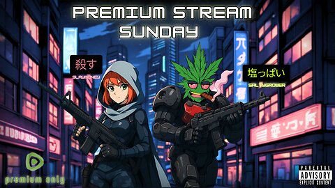 Premium Stream Sunday | Ft. SaltyGrower & ProtagonistOfficial