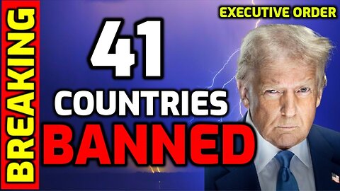 BREAKING: Travel BAN just announced for 41 Countries (Full List) - Executive Order Signed!