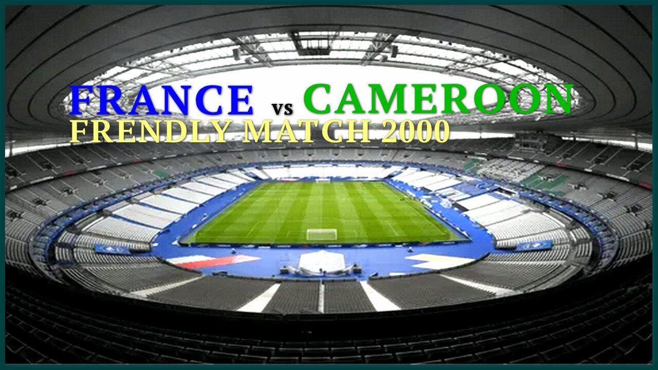 France vs Cameroon (International Frendly Match 2000)