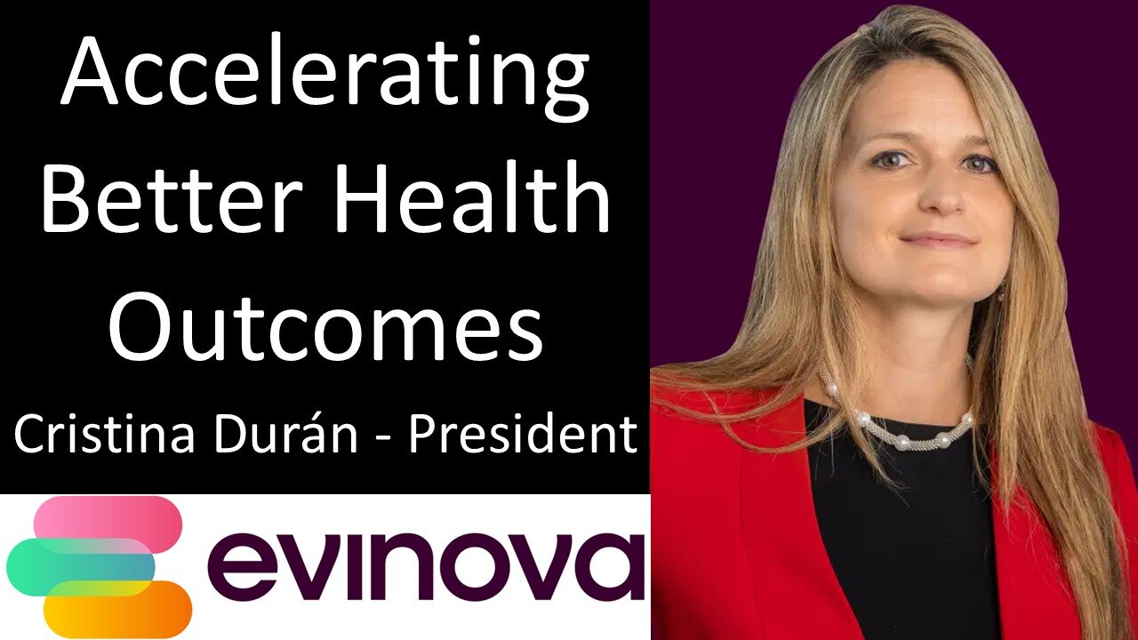 Cristina Durán - President, Evinova - Accelerating Better Health Outcomes