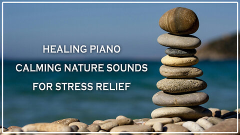 Healing Piano for Inner Peace 🌿 | Calming Nature Sounds for Stress Relief & Deep Sleep 😴🍃🎹