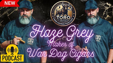 Haze Gray Maker of War Dog Cigars Joins Toro Cigar Podcast