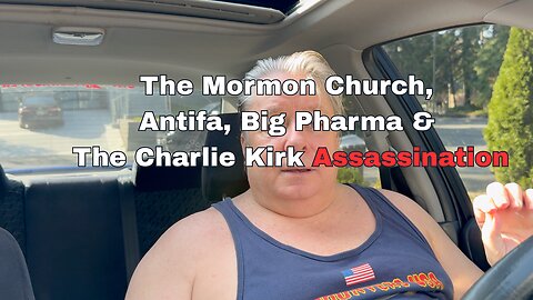 Mormons, Big Pharma, Big Tech and the Charlie Kirk Assassination