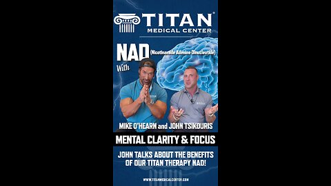 Mike O’Hearn & John Tsikouris discuss Titan therapy NAD which can help with mental clarity & focus!