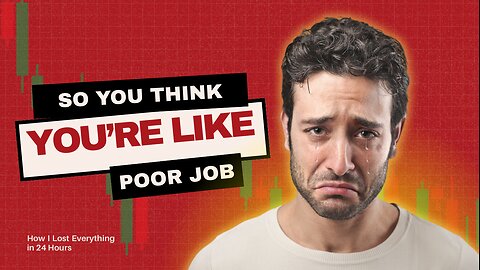 So You Think You’re Like Poor Old Job